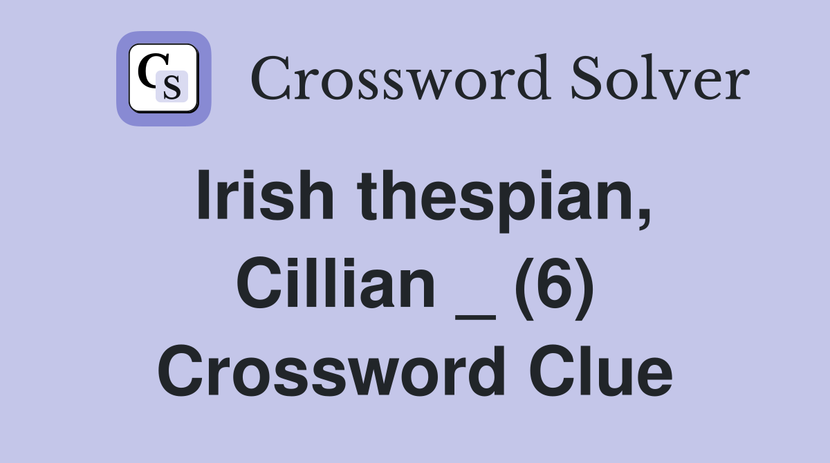 Irish thespian, Cillian _ (6) Crossword Clue