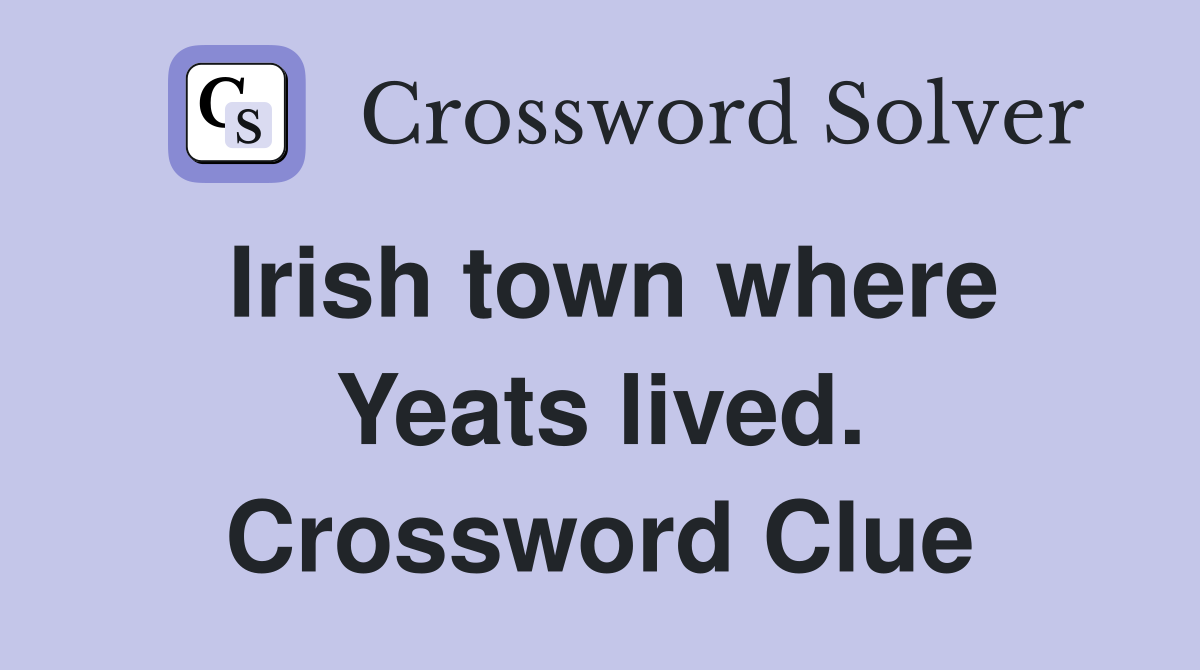 Irish town where Yeats lived. Crossword Clue