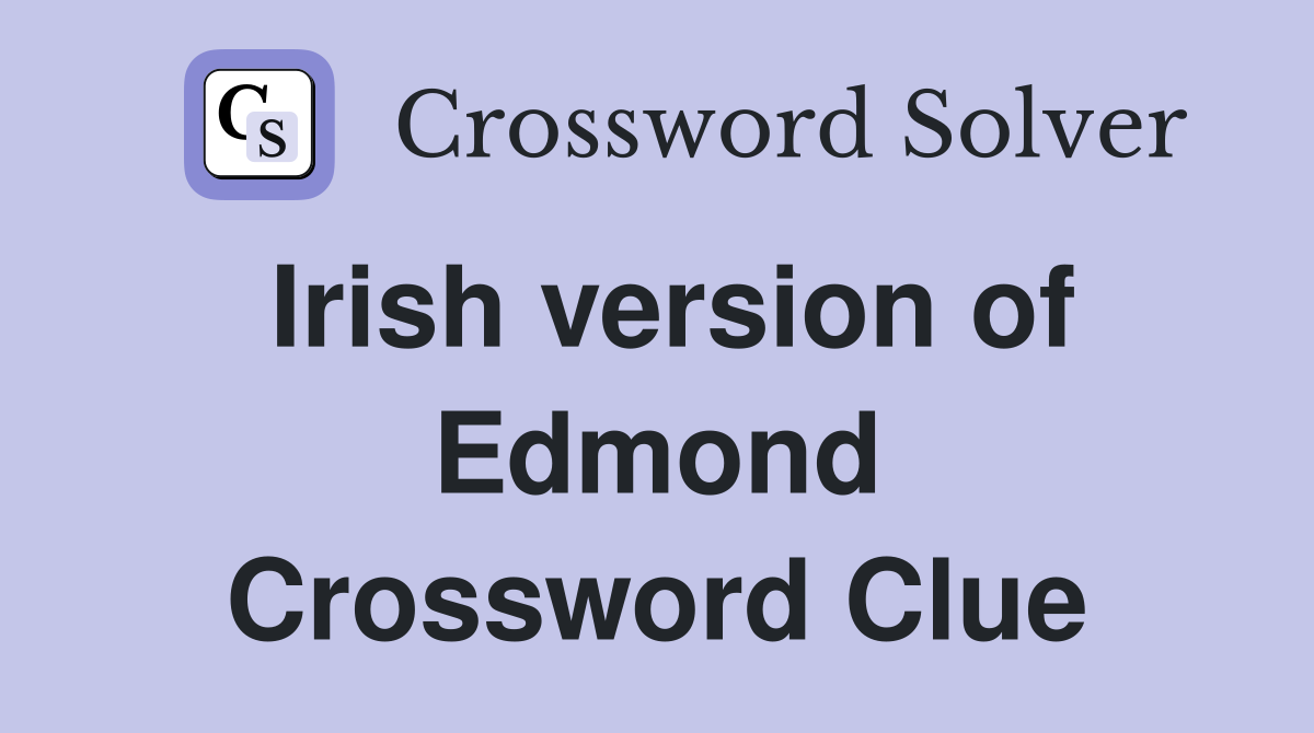 Irish version of Edmond Crossword Clue