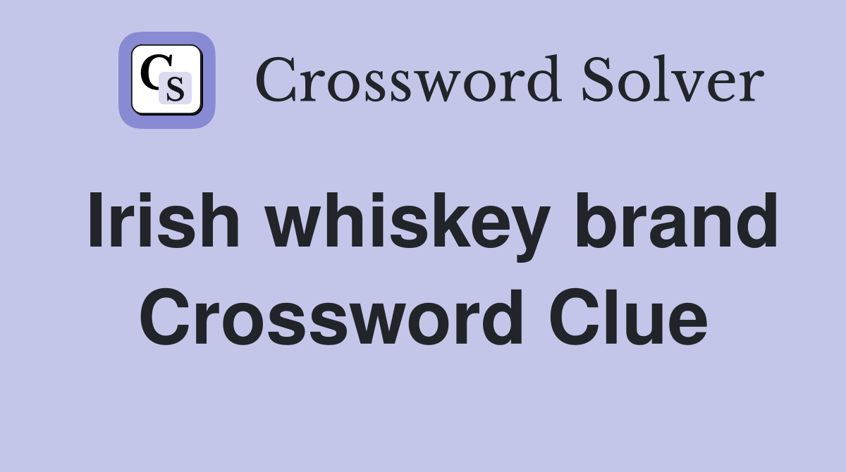 Irish whiskey brand Crossword Clue