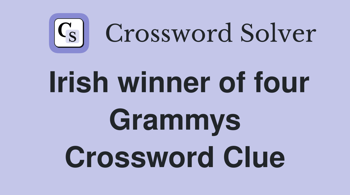 Irish winner of four Grammys Crossword Clue
