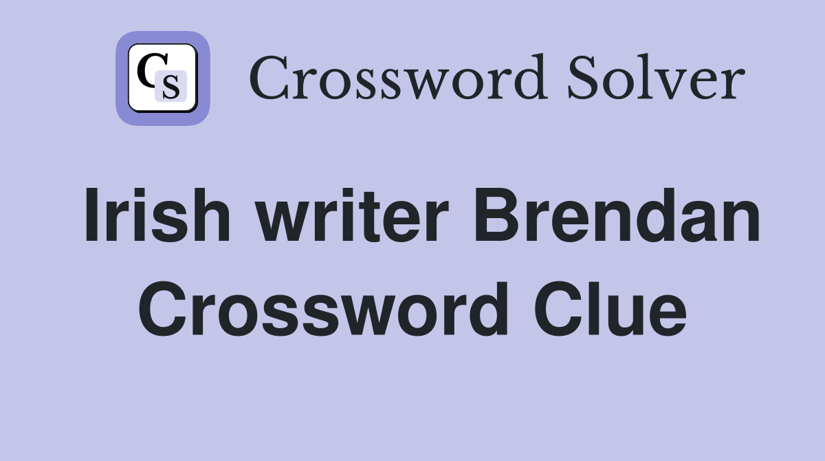 Irish writer Brendan Crossword Clue