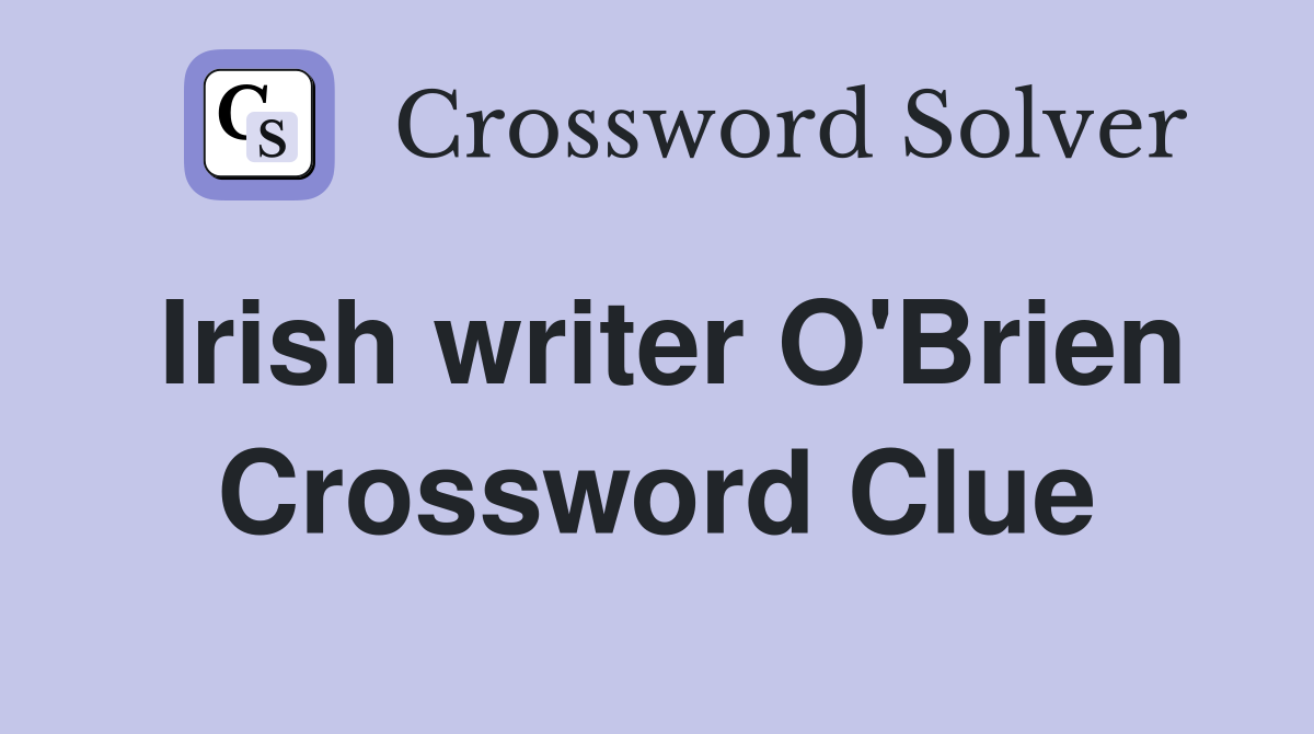Irish writer O'Brien Crossword Clue