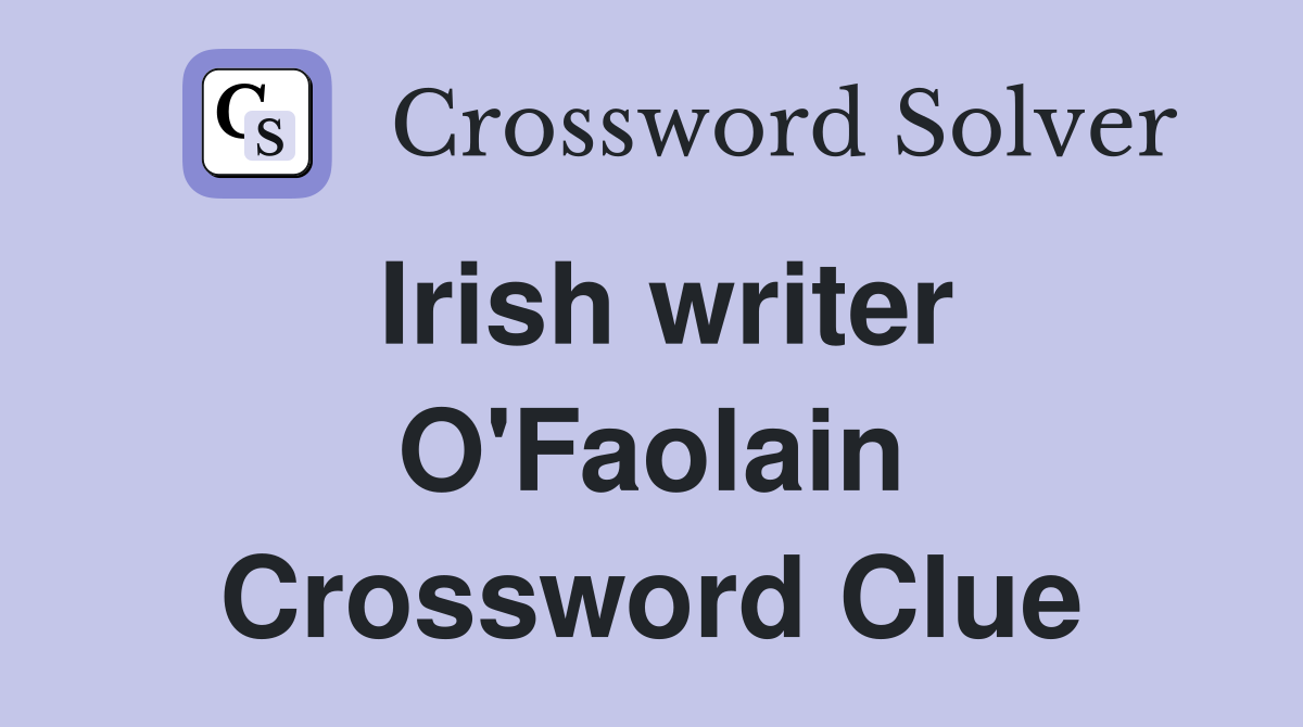 Irish writer O'Faolain Crossword Clue