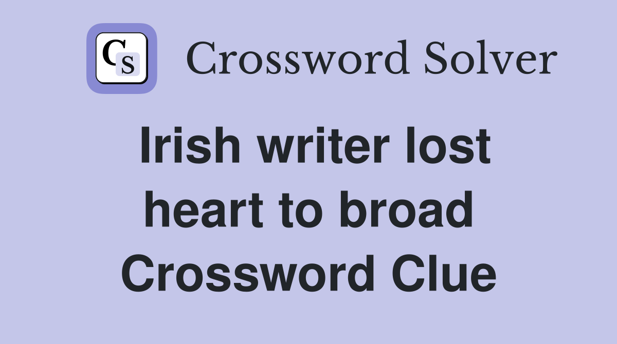 Irish writer lost heart to broad Crossword Clue