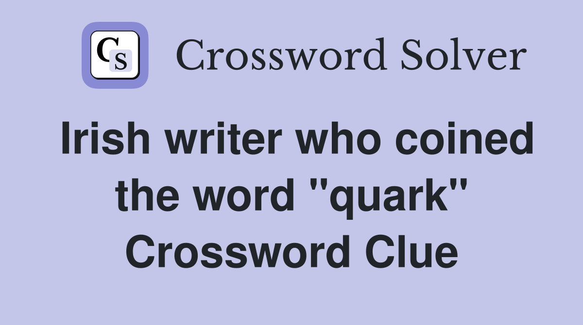 Irish writer who coined the word "quark" Crossword Clue