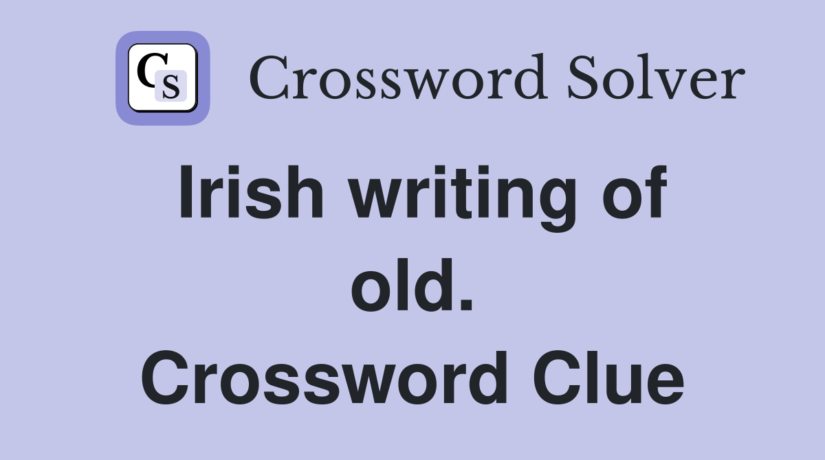 Irish writing of old. Crossword Clue