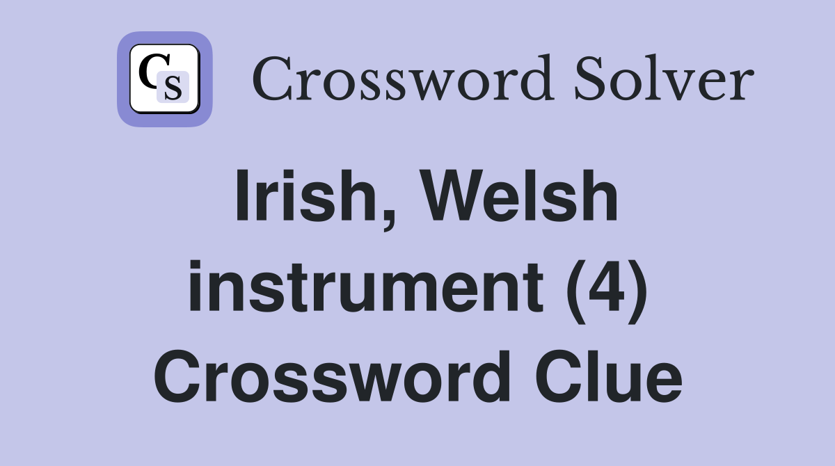 Irish, Welsh instrument (4) Crossword Clue
