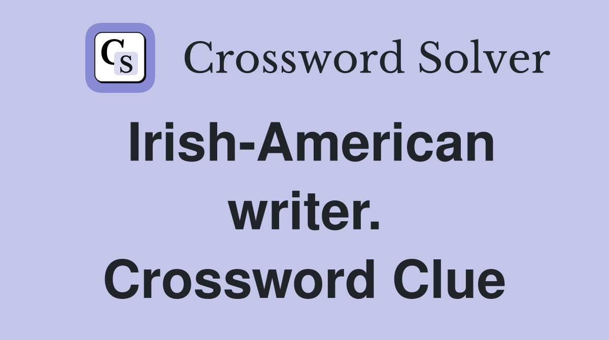 Irish-American writer. Crossword Clue