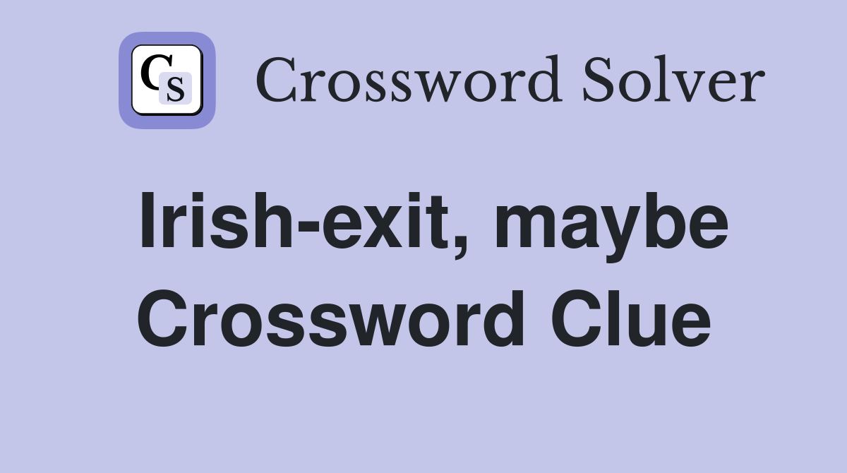 Irish-exit, maybe Crossword Clue