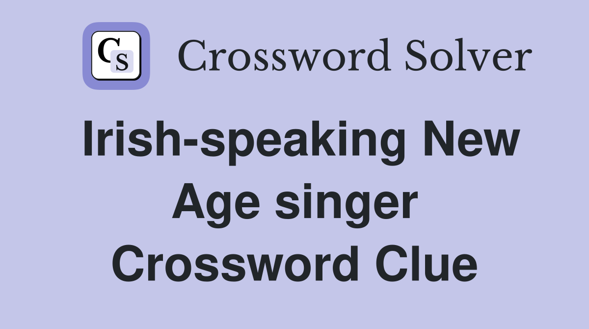Irish-speaking New Age singer Crossword Clue