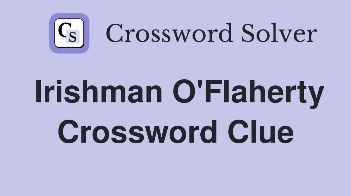 Irishman O'Flaherty Crossword Clue