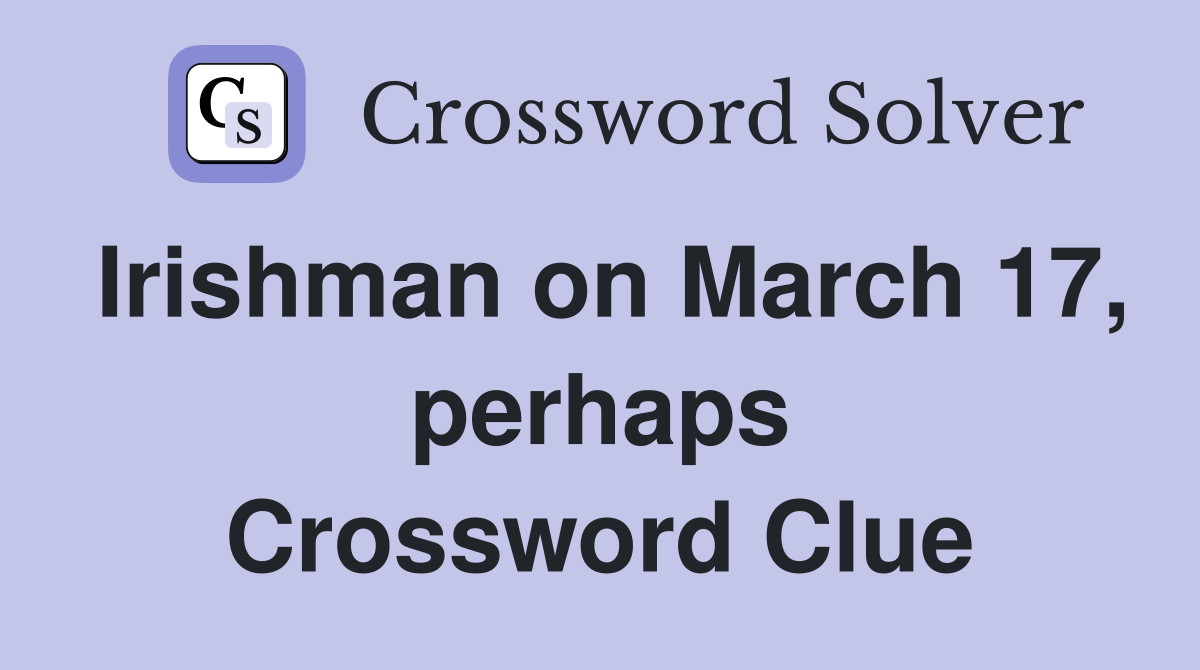 Irishman on March 17, perhaps Crossword Clue