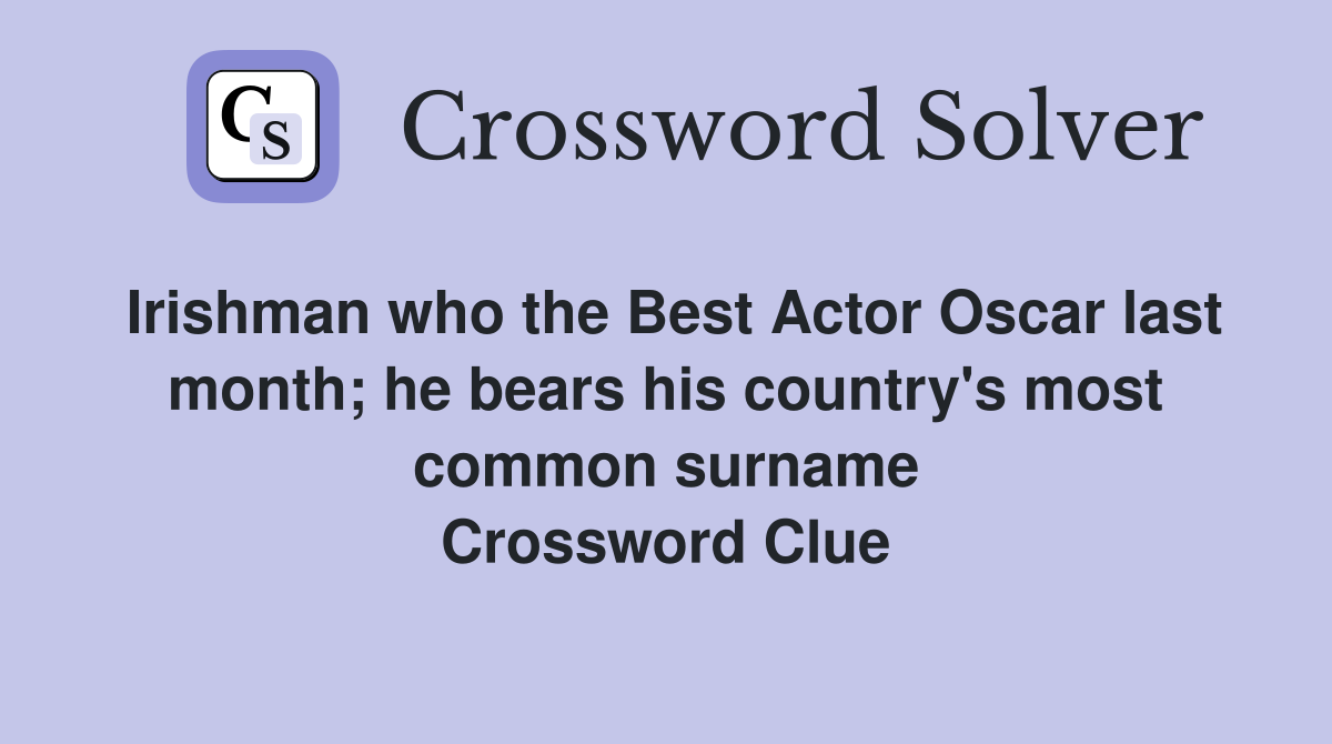 Irishman who the Best Actor Oscar last month; he bears his country's most common surname Crossword Clue