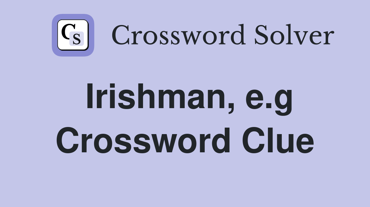 Irishman, e.g Crossword Clue