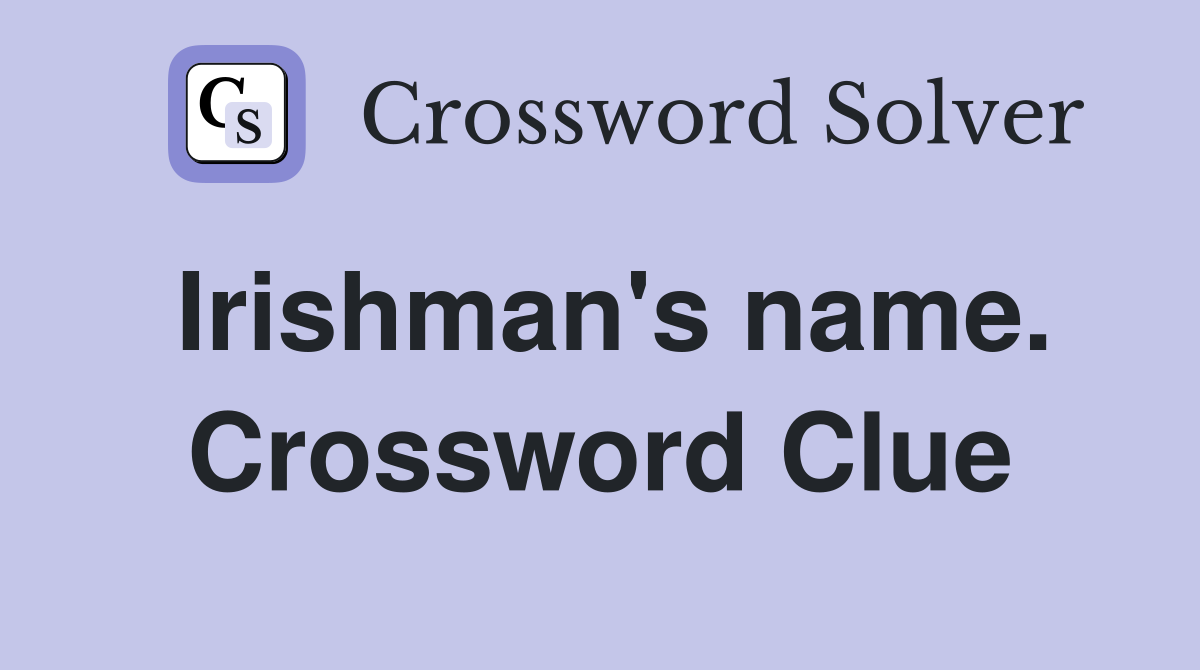 Irishman's name. Crossword Clue