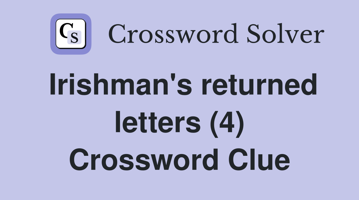 Irishman's returned letters (4) Crossword Clue