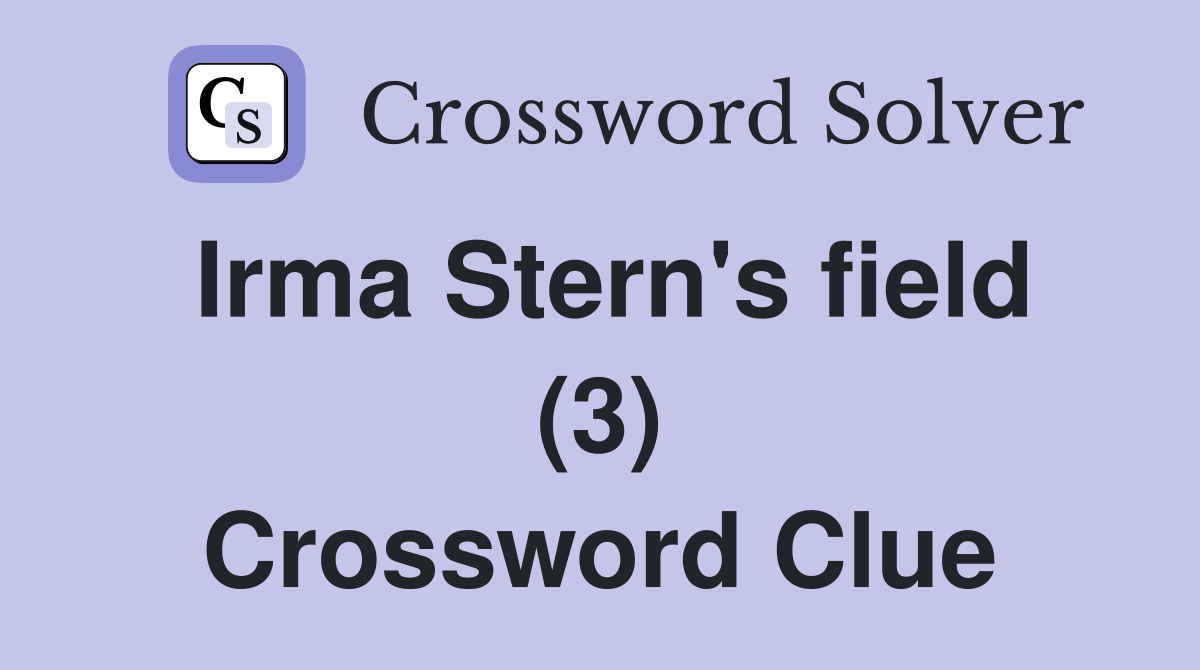 Irma Stern's field (3) Crossword Clue