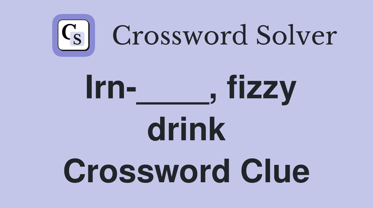 Irn-____, fizzy drink Crossword Clue