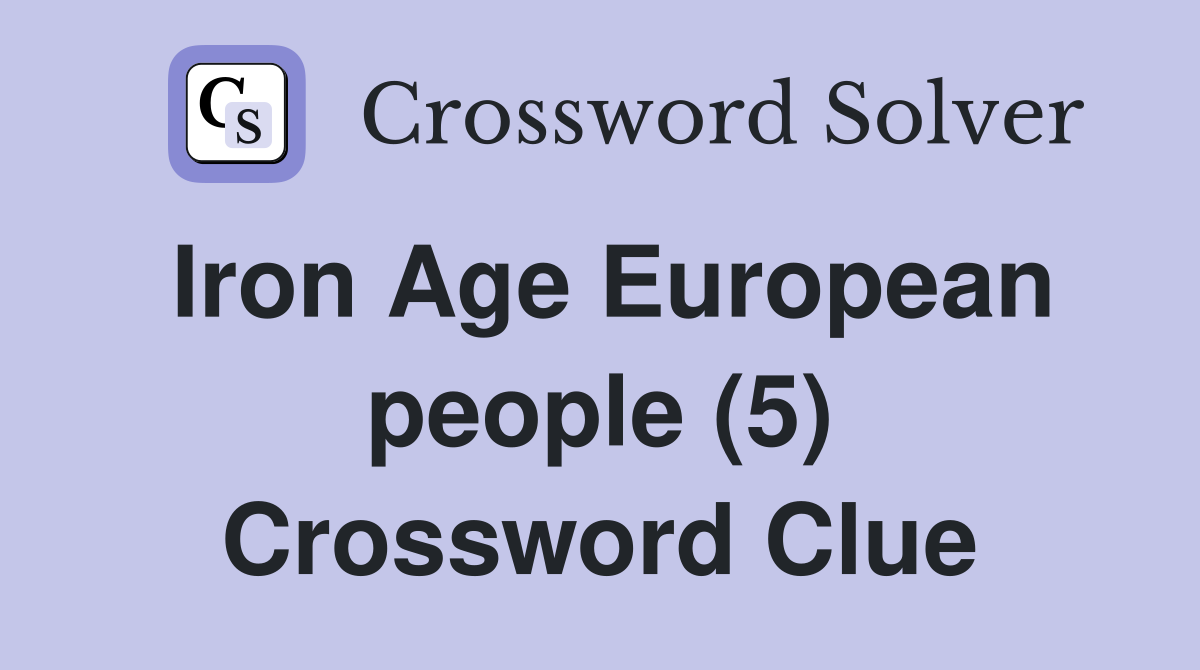 Iron Age European people (5) Crossword Clue