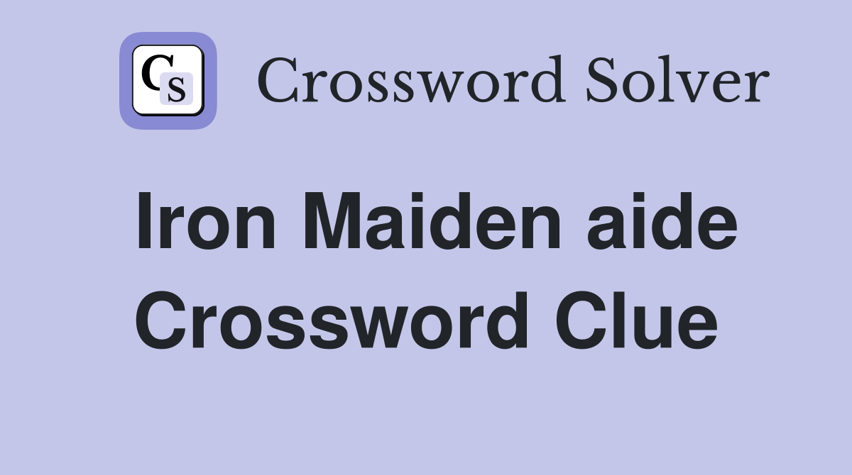 Iron Maiden aide Crossword Clue