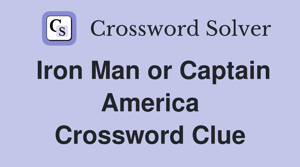Iron Man or Captain America Crossword Clue