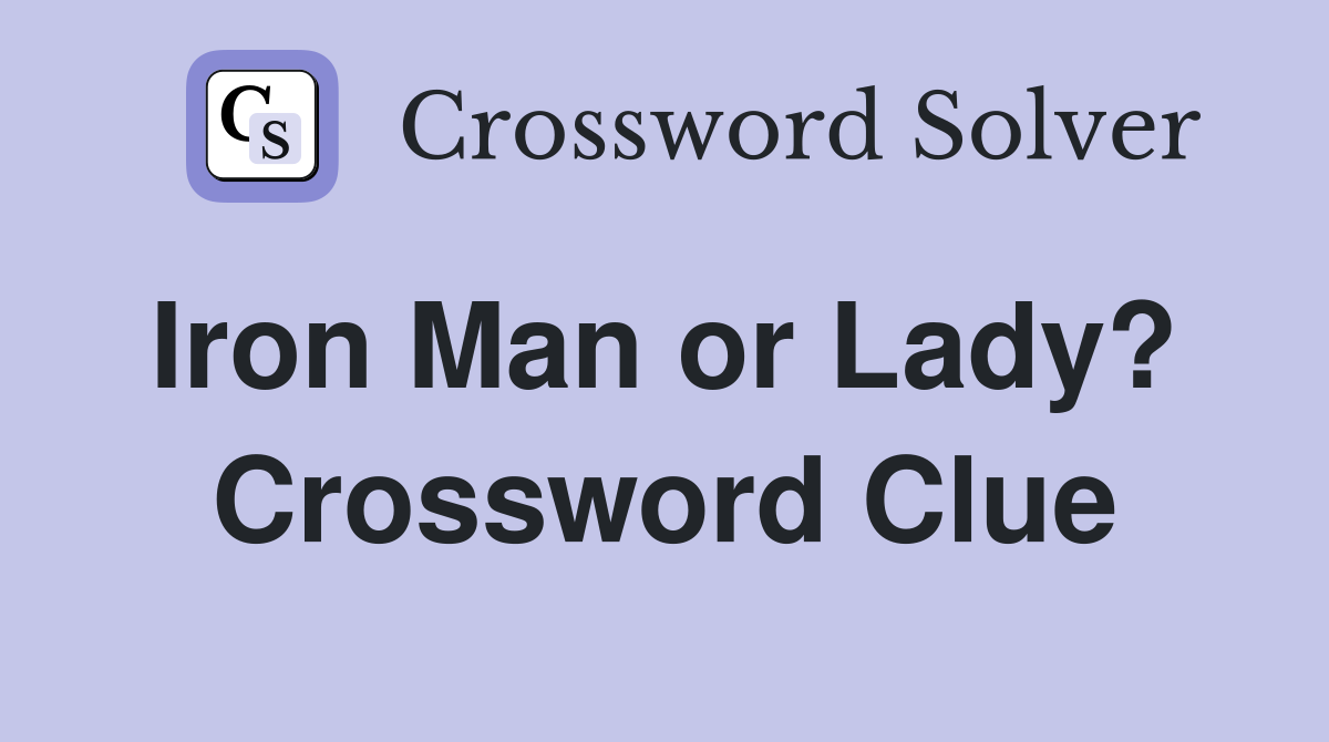 Iron Man or Lady?  Crossword Clue