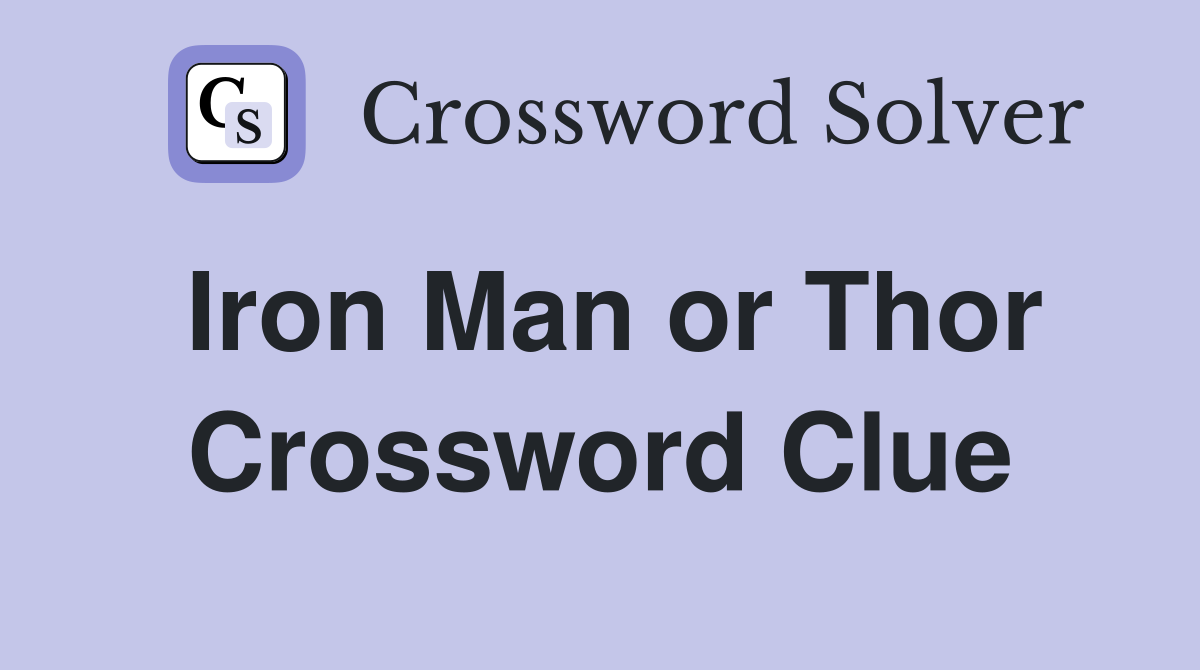 Iron Man or Thor Crossword Clue