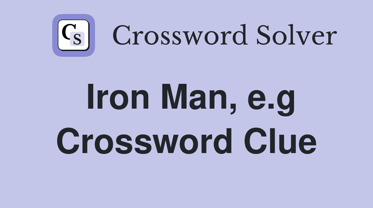 Iron Man, e.g Crossword Clue
