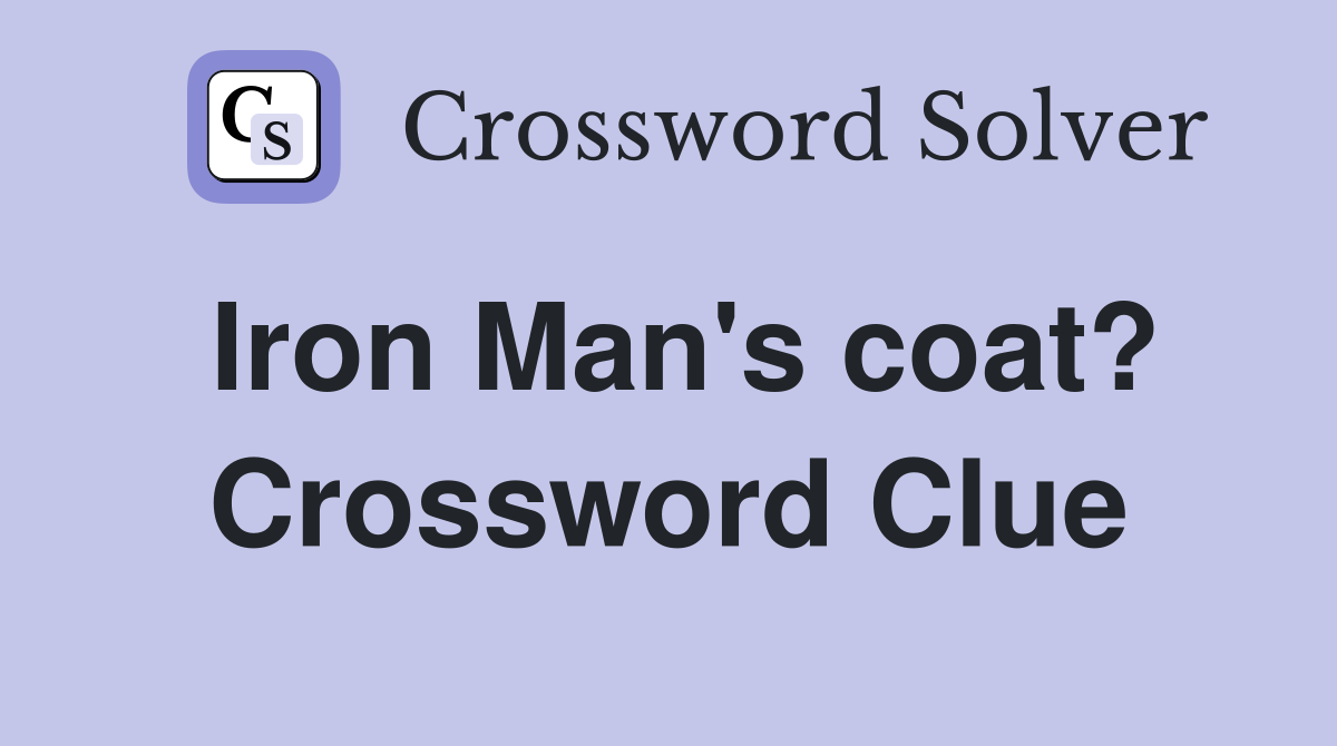 Iron Man's coat? Crossword Clue