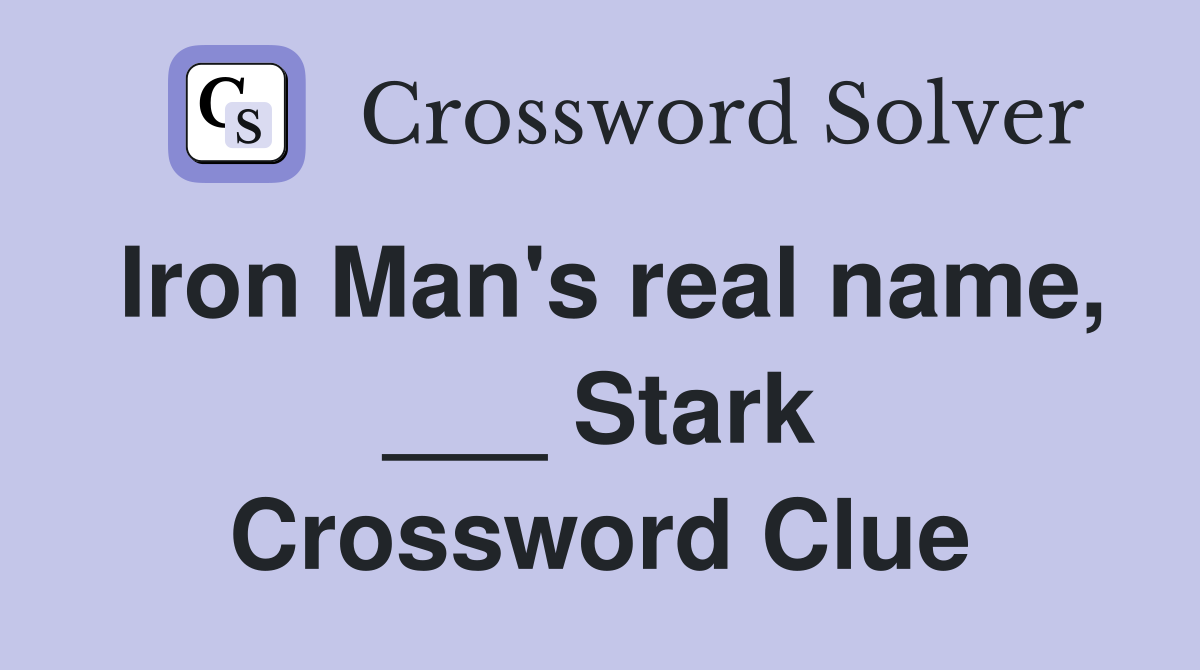 Iron Man's real name, ___ Stark Crossword Clue