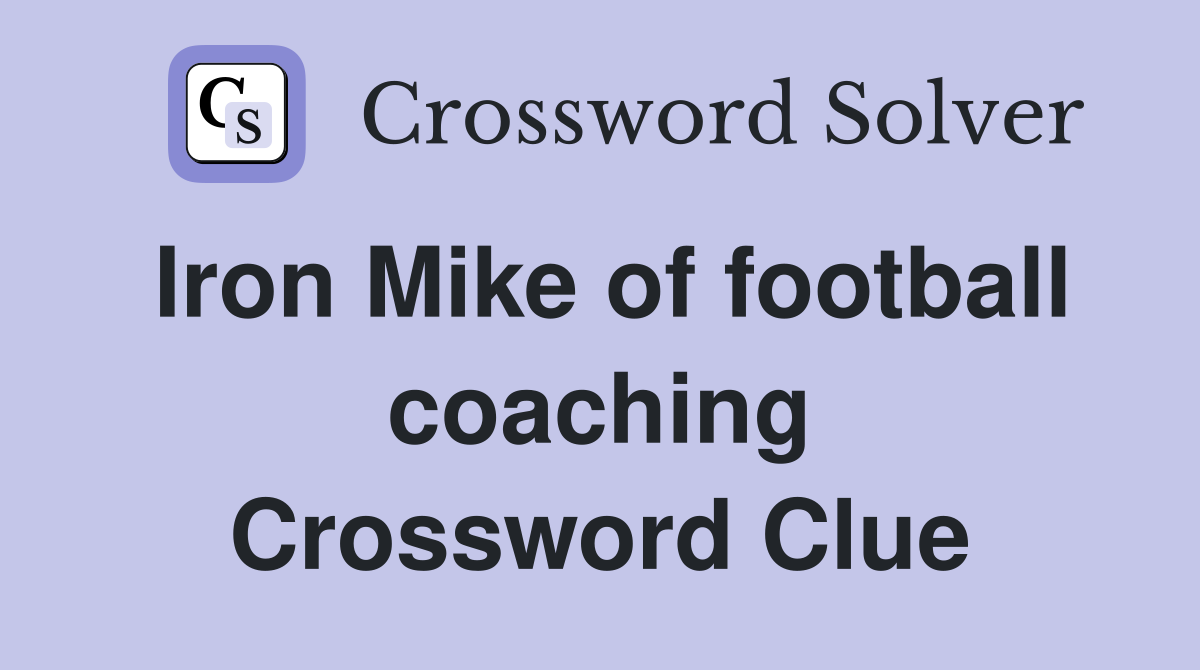 Iron Mike of football coaching Crossword Clue