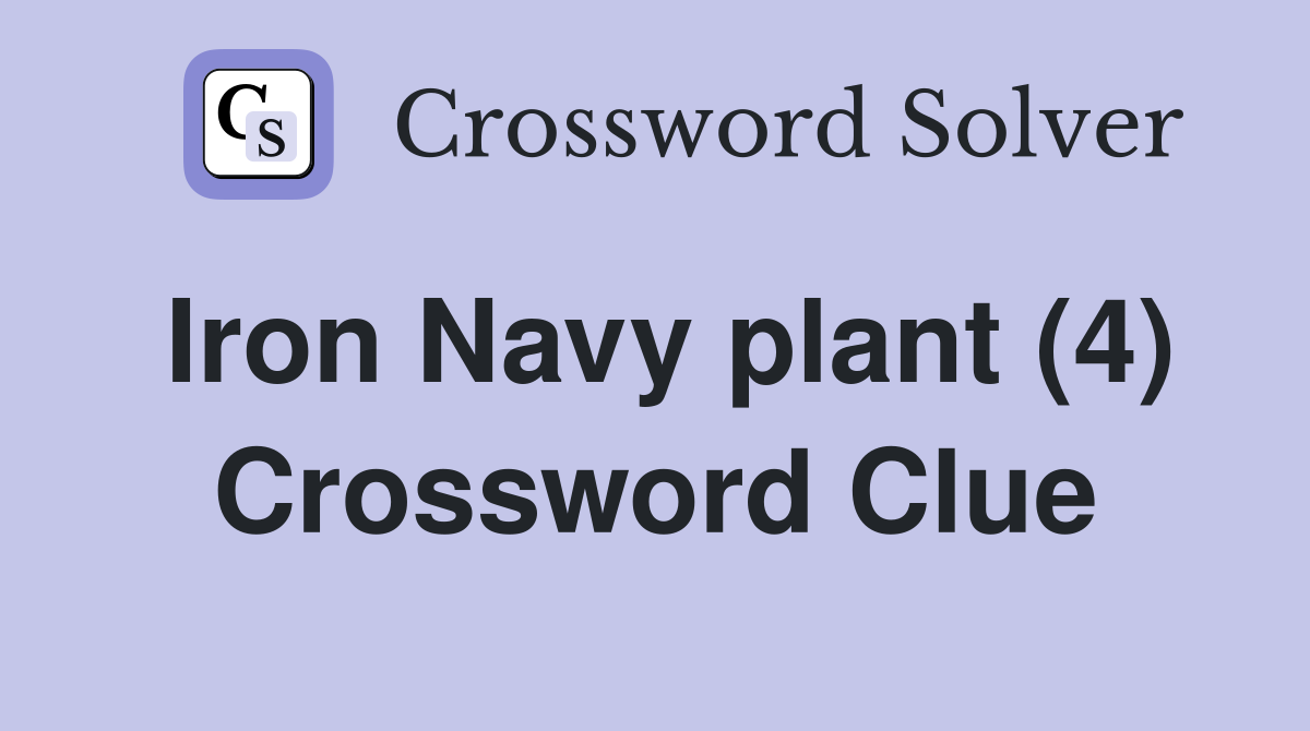Iron Navy plant (4) Crossword Clue