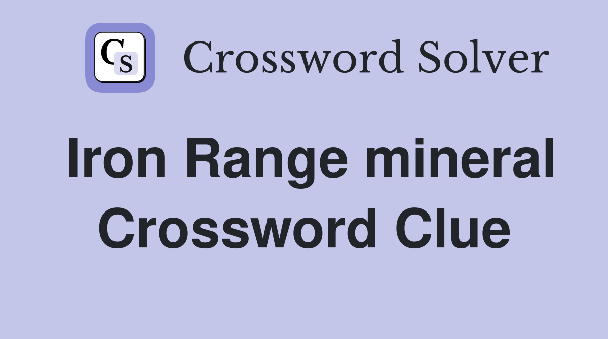 Iron Range mineral Crossword Clue
