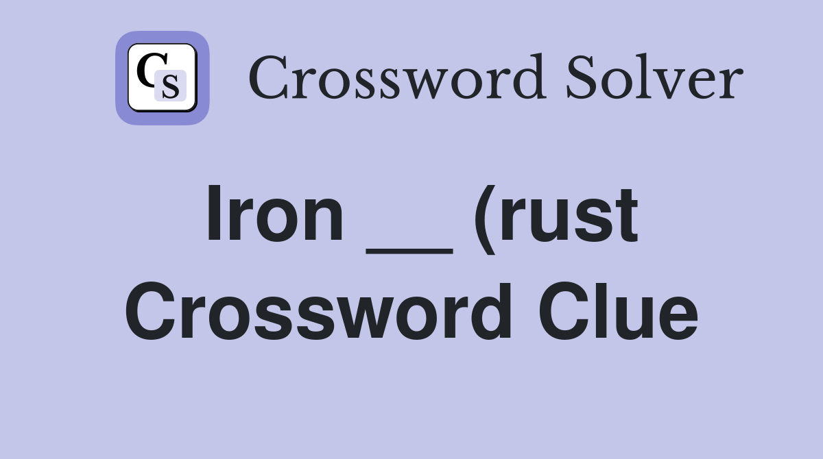 Iron (rust) Crossword Clue Answers Crossword Solver Iron (rust) Crossword Clue Answers Crossword Solver
