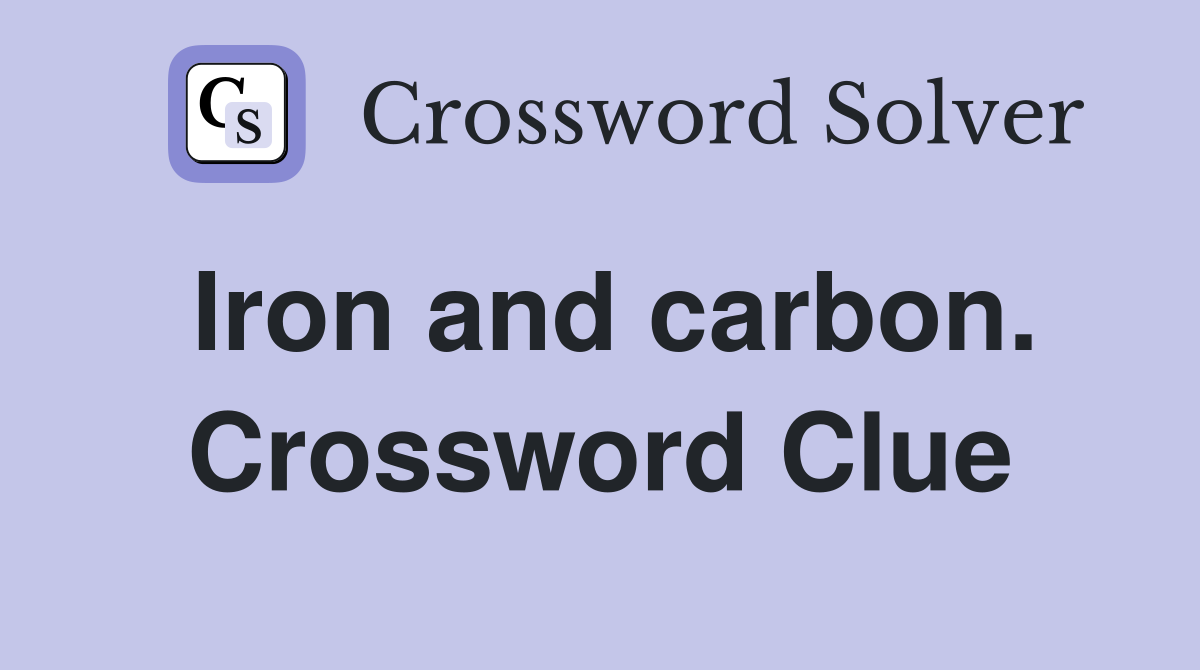 Iron and carbon. Crossword Clue