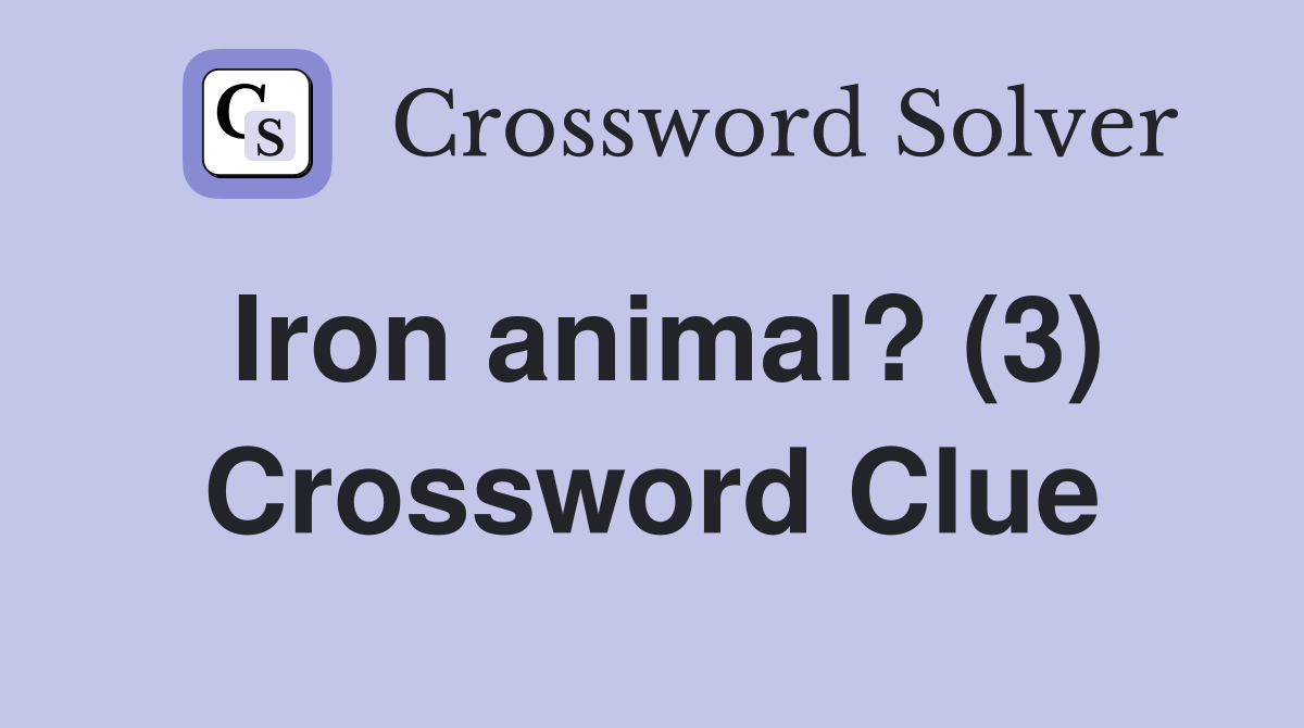 Iron animal? (3) Crossword Clue