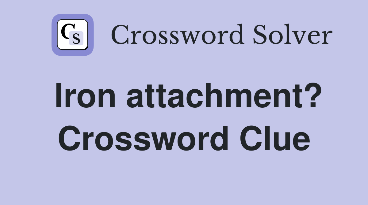 Iron attachment? Crossword Clue