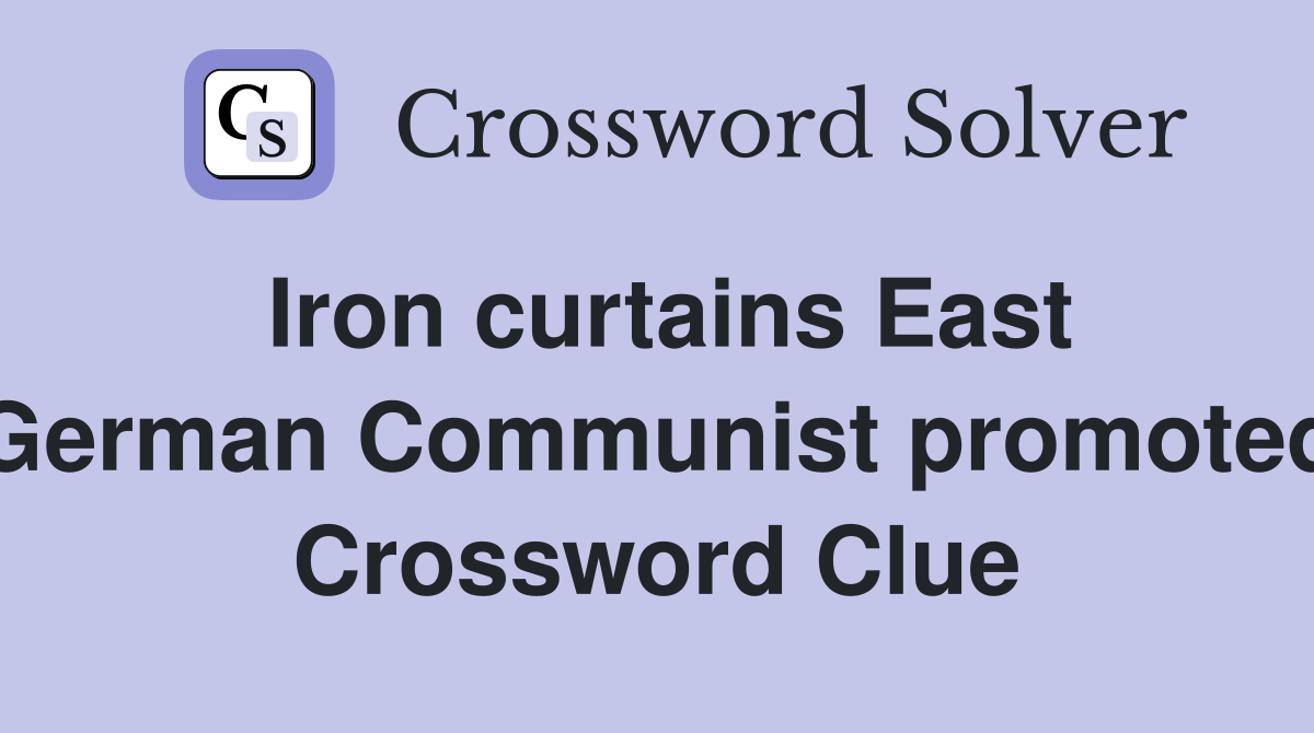 Iron curtains East German Communist promoted Crossword Clue