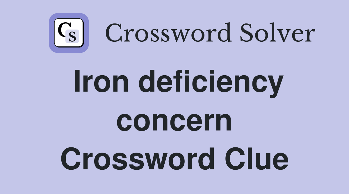 Iron deficiency concern Crossword Clue