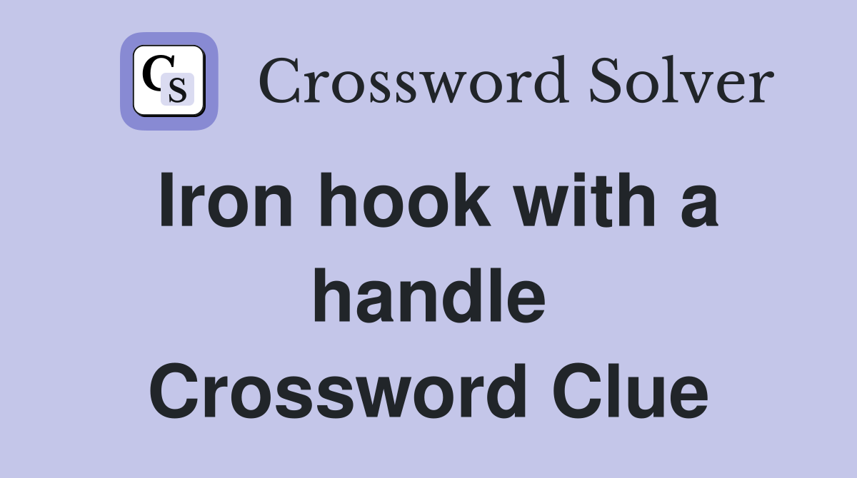 Iron hook with a handle Crossword Clue
