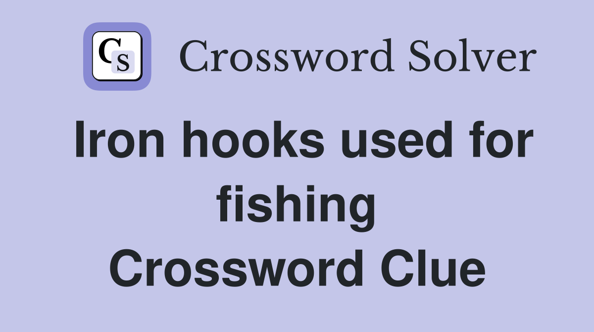 Iron hooks used for fishing Crossword Clue