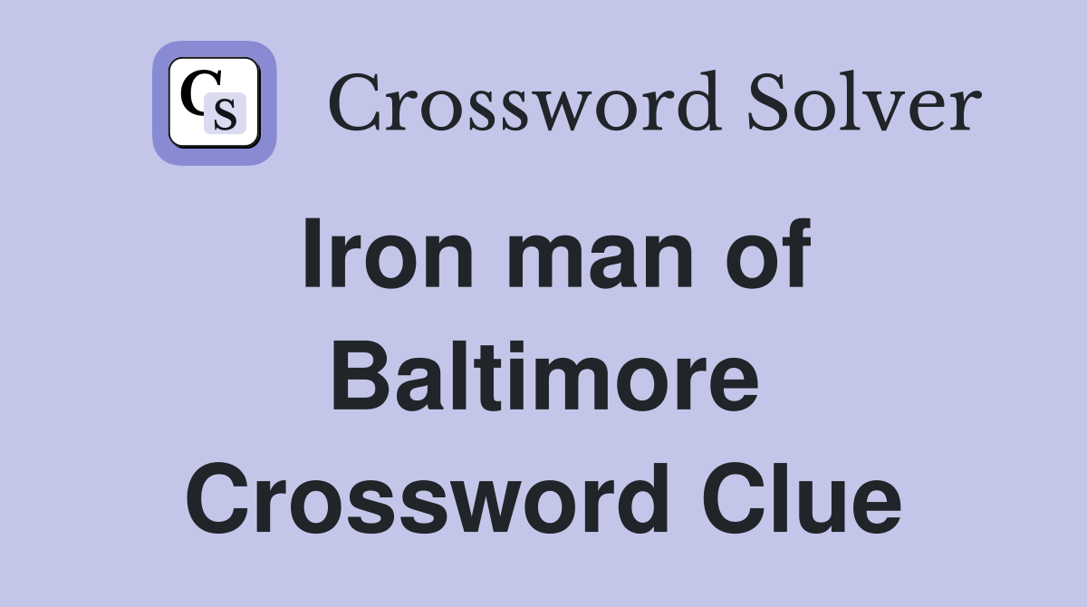 Iron man of Baltimore Crossword Clue