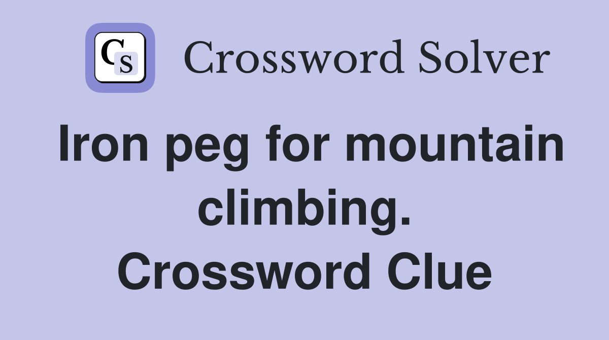 Iron peg for mountain climbing. Crossword Clue