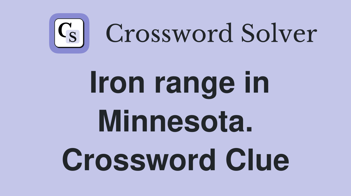 Iron range in Minnesota. Crossword Clue