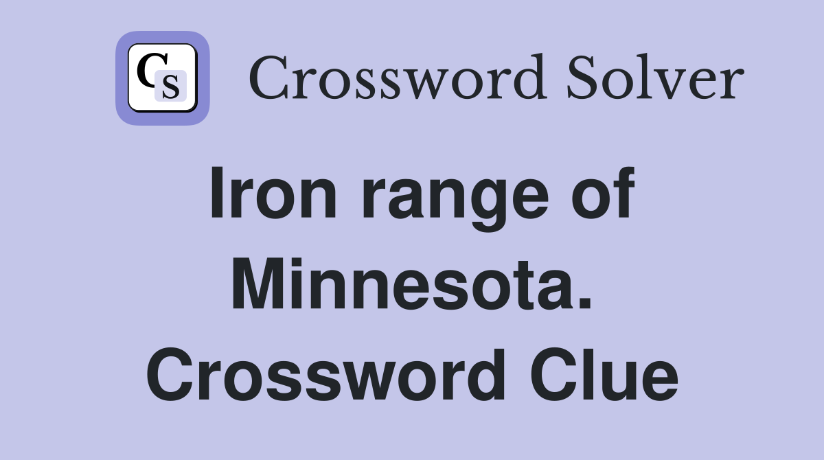 Iron range of Minnesota. Crossword Clue
