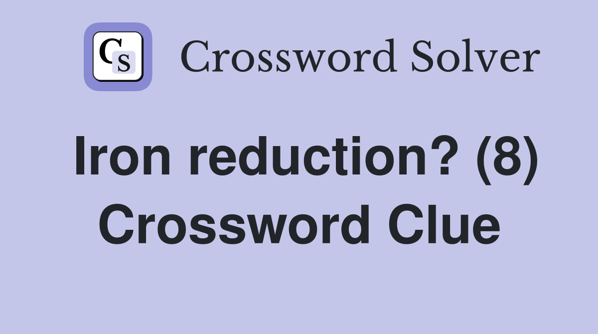 Iron reduction? (8) Crossword Clue