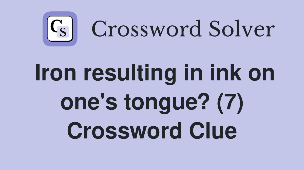 Iron resulting in ink on one's tongue? (7) Crossword Clue