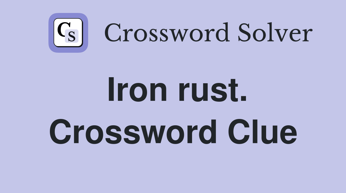 Iron rust. Crossword Clue