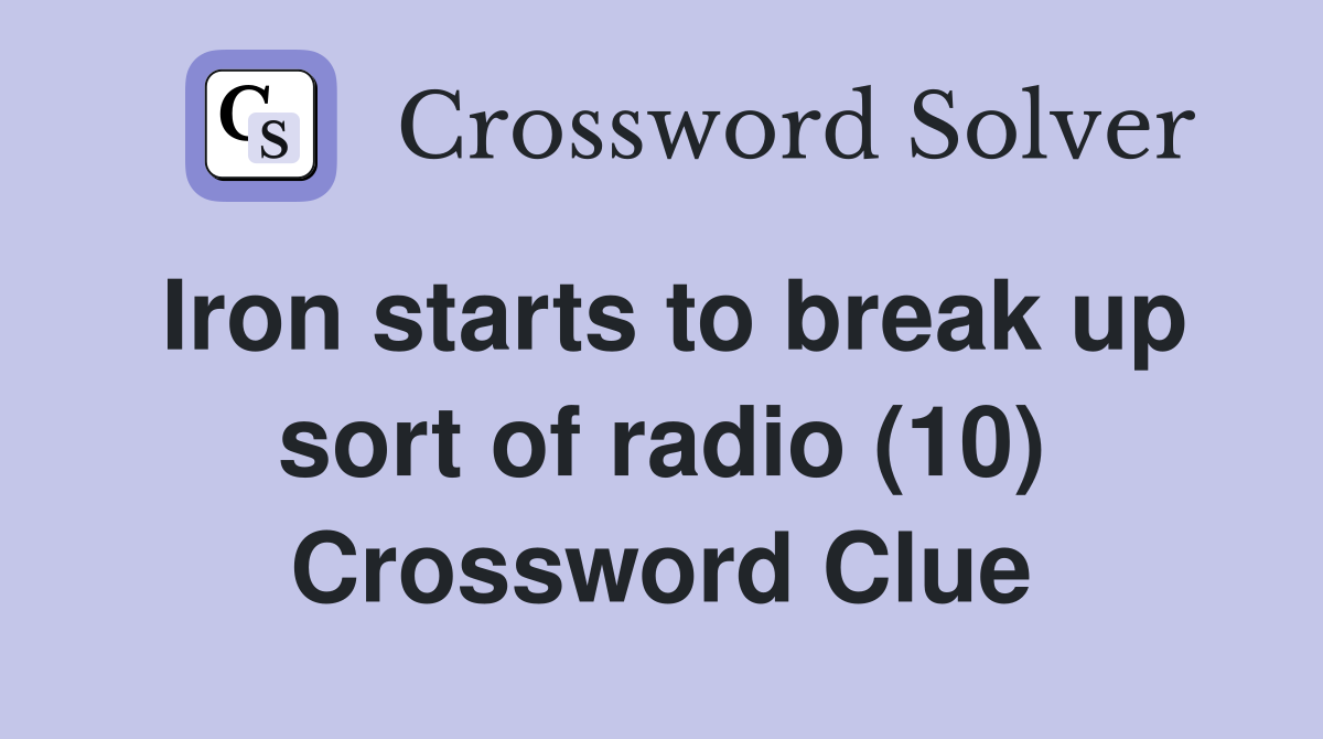 Iron starts to break up sort of radio (10) Crossword Clue